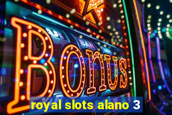 royal slots alano 3